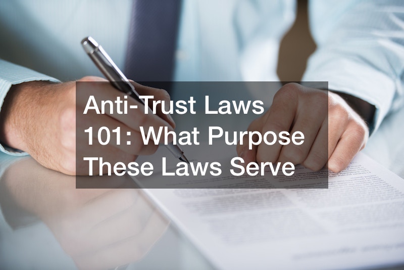 Anti-Trust Laws 101  What Purpose These Laws Serve
