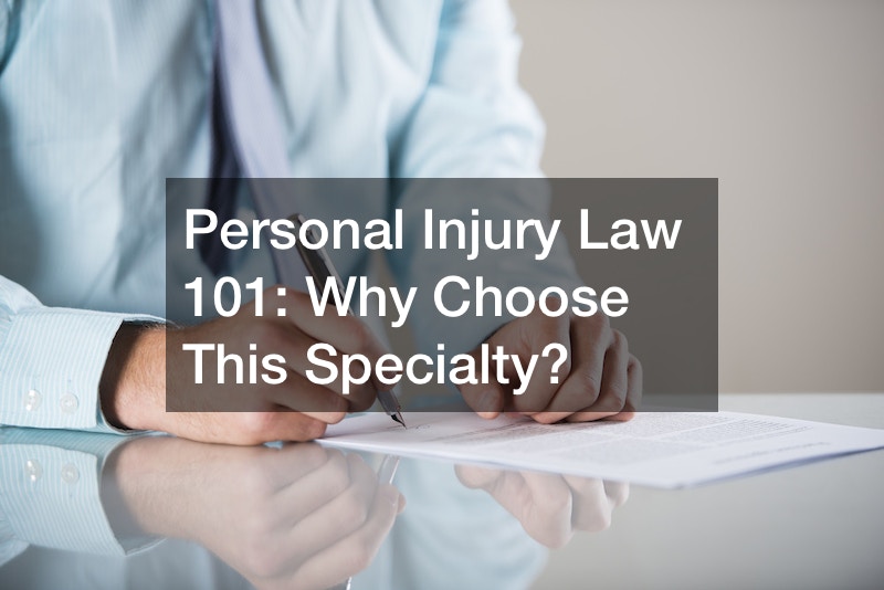 Personal Injury Law 101: Why Choose This Specialty?