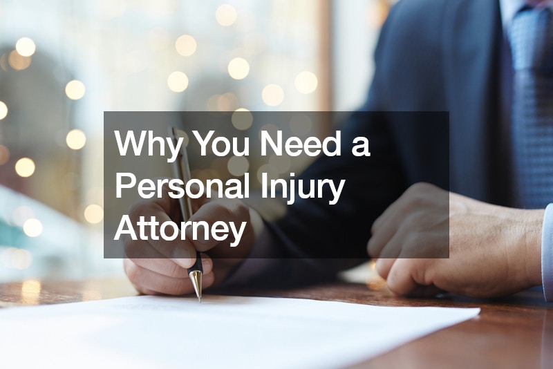 Why You Need a Personal Injury Attorney