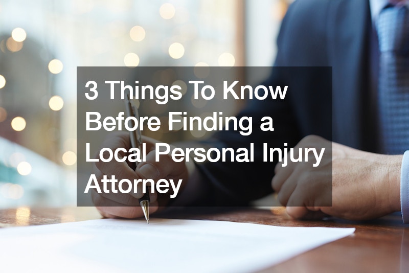 3 Things To Know Before Finding a Local Personal Injury Attorney